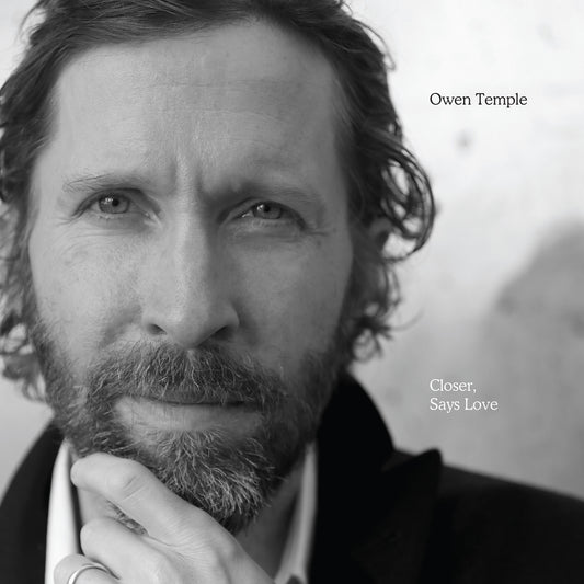Closer, Says Love album cover — black-and-white portrait of Owen Temple, hand to chin, looking at the camera